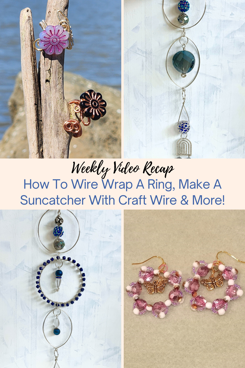 How To Wire Wrap A Ring, Make A Suncatcher With Craft Wire & More! Collage